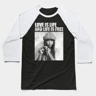 Love is Life and Life is Free Baseball T-Shirt